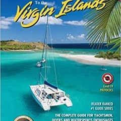 Download~ The Cruising Guide to the Virgin Islands 2022 Edition