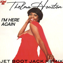Thelma Houston - I'm Here Again (Jet Boot Jack Remix) DOWNLOAD!