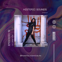 EP.#12 - LA AMARULA - [CO] - Histeric Sounds Podcast - (HYBRID SET)