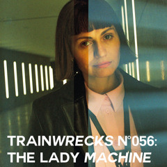 Train Wrecks #056 - The Lady Machine