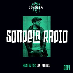 Sondela Radio 004 hosted by Sef Kombo