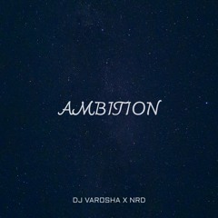 DJ Varosha Ft. NRD - Ambition