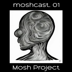 Moshcast 01