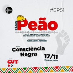 Rádio Peão PGM 51 - Consciência Negra