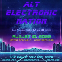 AUGUST 10, 2022  ALT - ELECTRONIC - NATION W/COOLMOWEE (SHOW no. 19)w/HeartBeatHero
