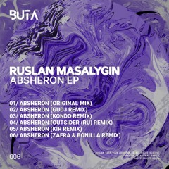 premiere: Ruslan Masalygin - Absheron (kir Remix) [Buta Records 006]