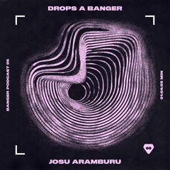 Banger Podcast #06 by Josu Aramburu