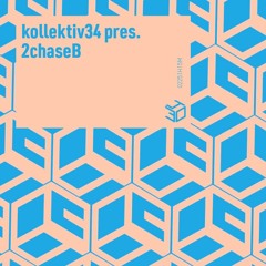kollektiv34 pres. 2ChaseB