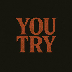 You Try