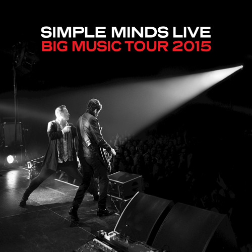 Stream Simple Minds Official | Listen to Live: Big Music Tour 2015 playlist  online for free on SoundCloud