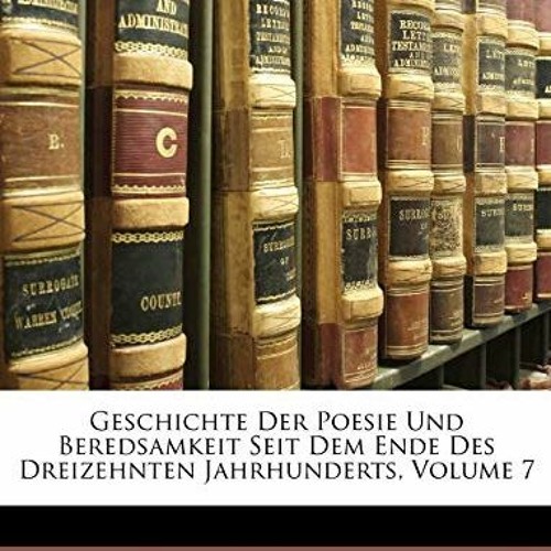 Télécharger le PDF Geschichte der Poesie und Beredsamkeit seit dem Ende des dreizehnten Jahrhunder