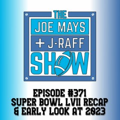 The Joe Mays & J-Raff Show: Episode 371 - Super Bowl LVII Recap