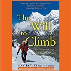Download~ PDF The Will to Climb: Obsession and Commitment and the Quest to Climb Annapurna - the Wor