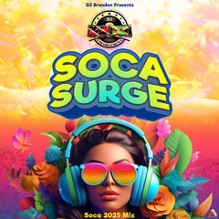 DJ Brandon Presents: SOCA SURGE (Soca 2025 Mix)