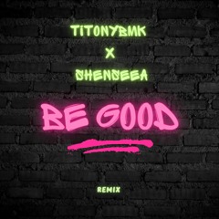 TitonyBMK X SHENSEEA - BE GOOD RMX [BILAN RIDDIM 2023]