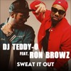 DJ TEDDY-O feat. RON BROWZ - "Sweat It Out" [FREE DOWNLOAD] artwork