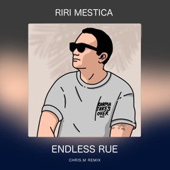 RIRI MESTICA - ENDLESS RUE - CHRIS.M REMIX
