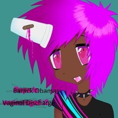 Barack Obamas Vaginal Discharge