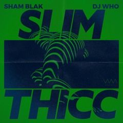DJ Who & Sham Blak - Slim Thicc (Instrumental)