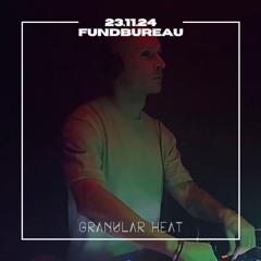 Granular Heat @ Fundbureau Hamburg [23.11.2024]