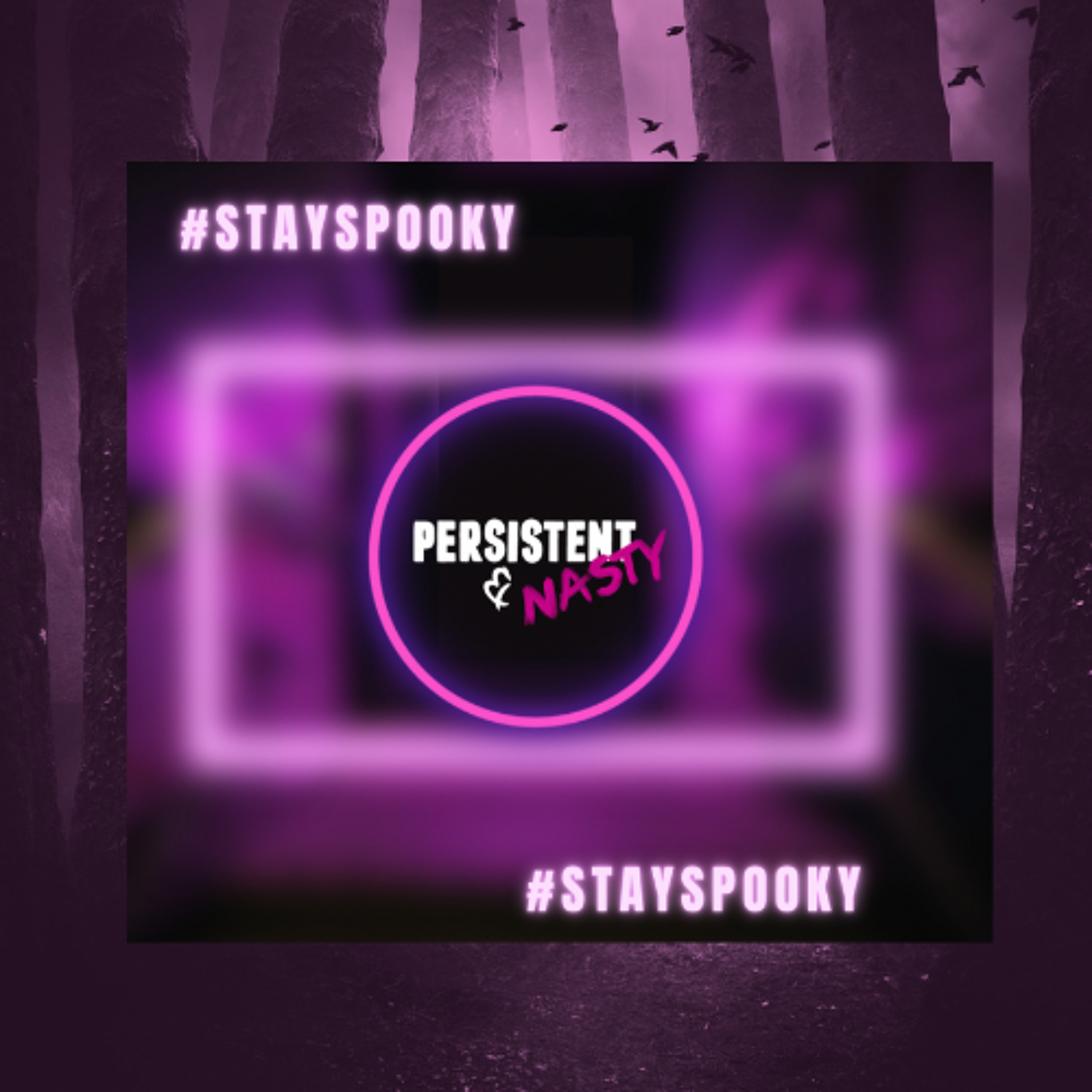 Persistent and Nasty
