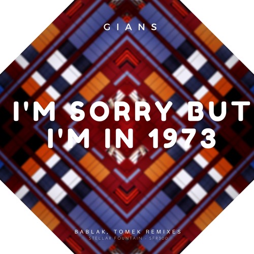 I'm Sorry but I'm in 1973 (Lead Version)