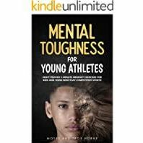 Stream Download~ PDF Mental Toughness For Young Athletes: Eight Proven ...