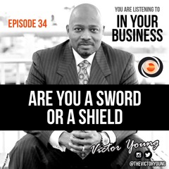 Are You A Sword Or A Shield- Ep.34