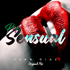 Papi Sensual - Ivan Diaz (Original Tribal Mix) DOWNLOAD!