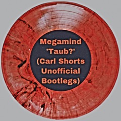 2. Megamind - Taub? (Carl Shorts Unofficial Cleaner Bootleg)