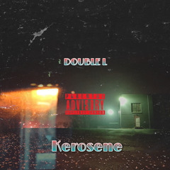 @DoubleL304 - KEROSENE