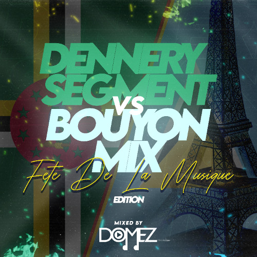 2025 DENNERY SEGMENT VS BOUYON MIX- FETE DE LA MUSIQUE EDITION MIXED BY DOMEZ
