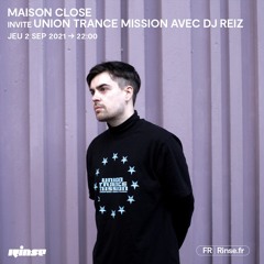 Maison Close invite Union Trance Mission avec DJ REIZ - 02 Septembre 2021