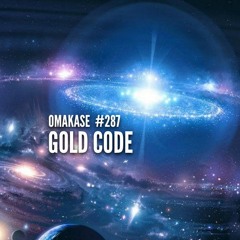 OMAKASE #287, GOLD CODE