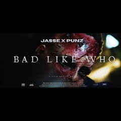 Jasse x Punz -  Bad Like Who