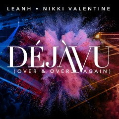 Leanh & Nikki Valentine - Déjà Vu (Over & Over Again) [Dub Mix]