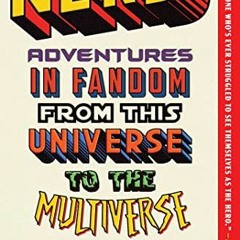 [READ] KINDLE PDF EBOOK EPUB Nerd: Adventures in Fandom from This Universe to the Multiverse by  May