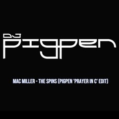 Mac Miller - The Spins (Pigpen 'Prayer In C' Edit) Dirty