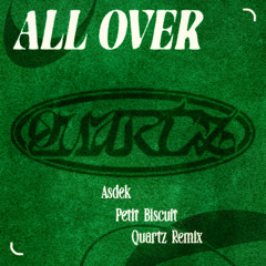 Petit Biscuit, Asdek - All Over (Quartz Remix) (FREE DOWNLOAD)