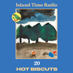 Island Time Radio: Mix 20 with Hot Biscuts
