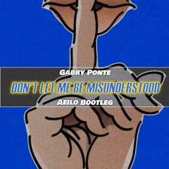 Gabry Ponte - Don't Let Me Be Misunderstood (AEILO Bootleg)