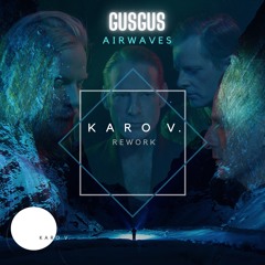 FREE DOWNLOAD : GUSGUS - Airwaves (KARO V. Rework)