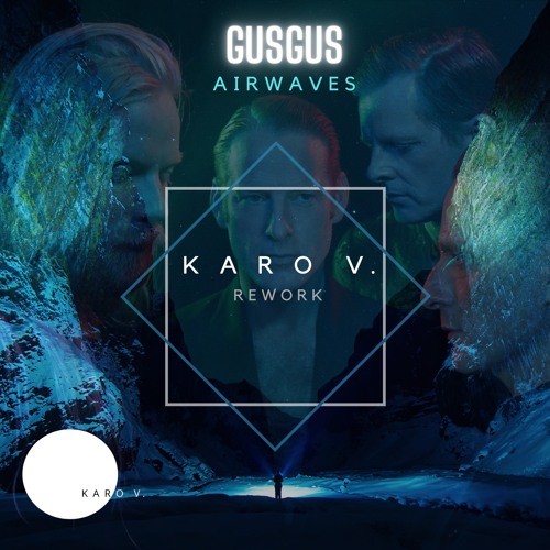 FREE DOWNLOAD : GUSGUS - Airwaves (KARO V. Rework)
