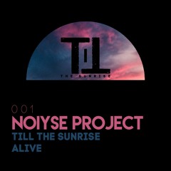 NOIYSE PROJECT -TILL THE SUNRISE