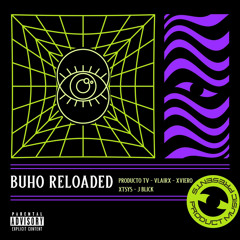 BUHO RELOADED FT. VLAIRX, XVIERO, XTSYS & J BLICK