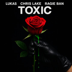 LUKAS, Chris Lake & Ragie Ban - Toxic (Devious Mix)