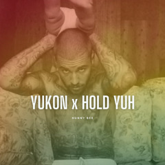YUKON x HOLD YUH (DJ Hunny Bee Mashup)
