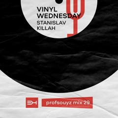 Stanislav killah vinyl wednesday (Profsouyz mix 29 19/04/23)