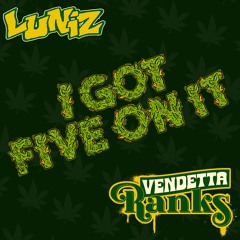 Luniz x Vendetta Ranks - I got five on it - Remix