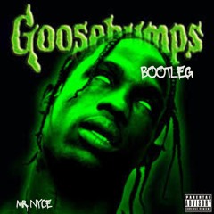 Goosebumps - Travis Scott(Mr. NYCE Bootleg)